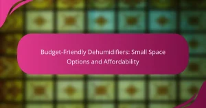 Budget-Friendly Dehumidifiers: Small Space Options and Affordability