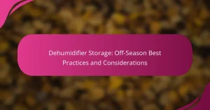 Dehumidifier Storage: Off-Season Best Practices and Considerations