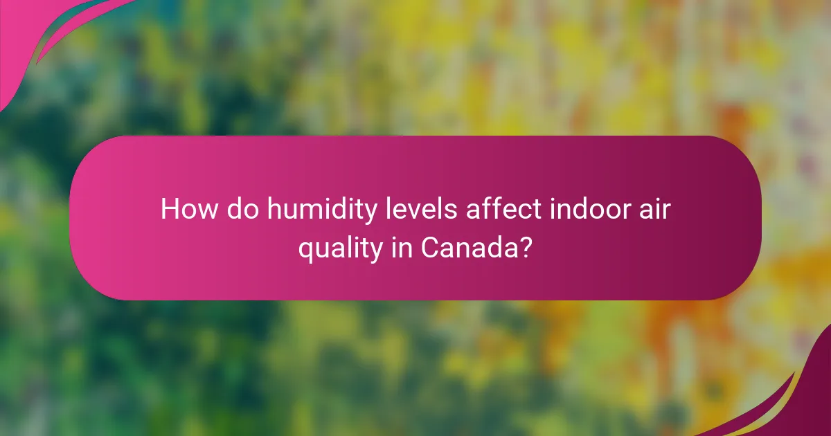 How do humidity levels affect indoor air quality in Canada?