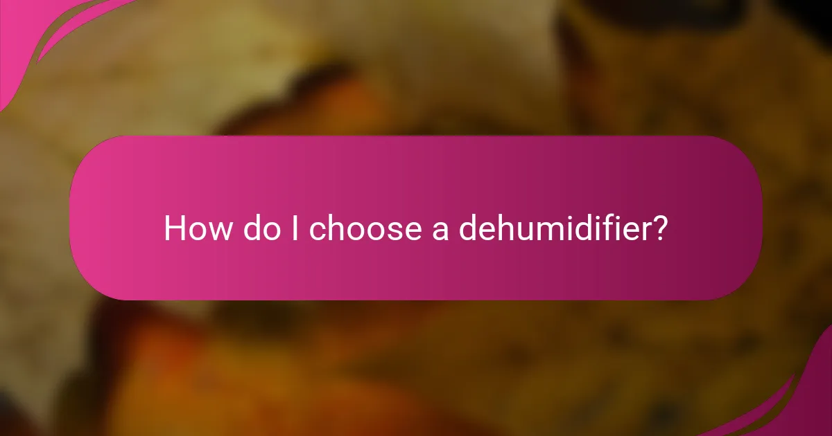 How do I choose a dehumidifier?