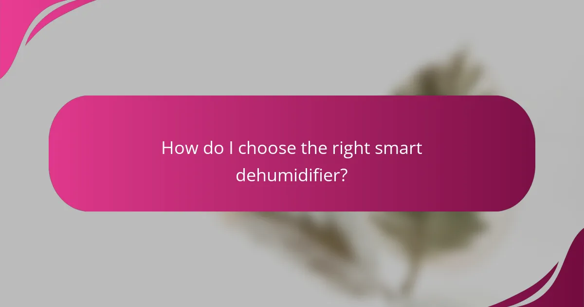 How do I choose the right smart dehumidifier?