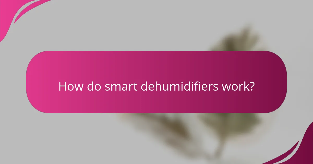 How do smart dehumidifiers work?