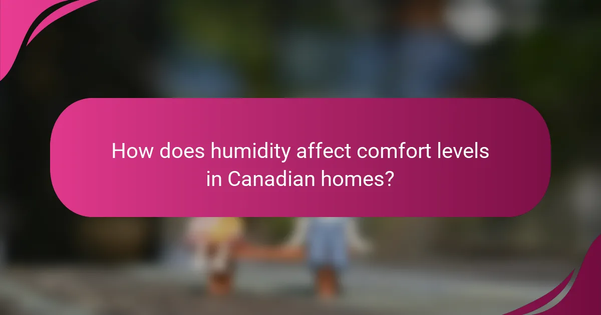How does humidity affect comfort levels in Canadian homes?