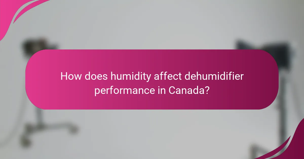 How does humidity affect dehumidifier performance in Canada?
