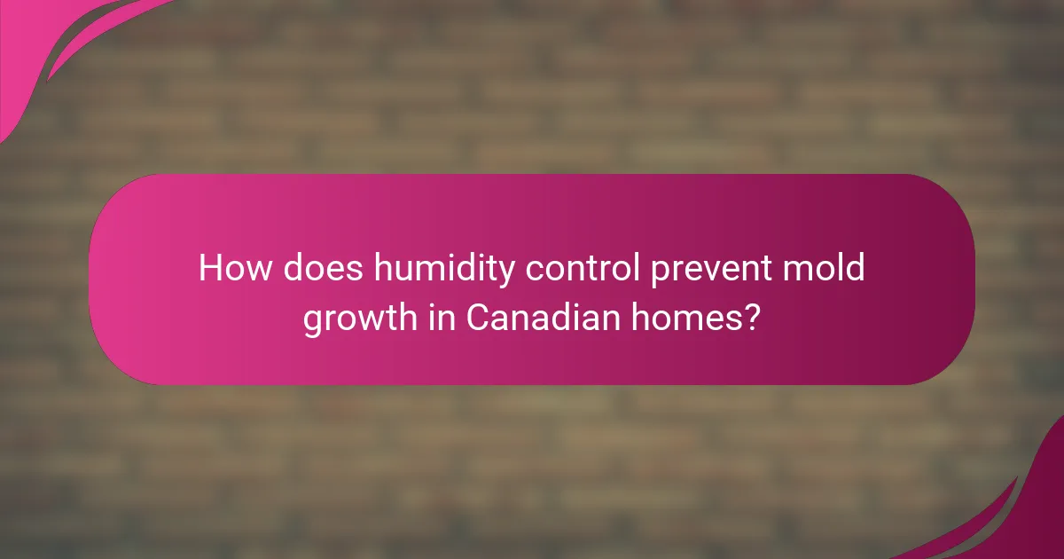 How does humidity control prevent mold growth in Canadian homes?