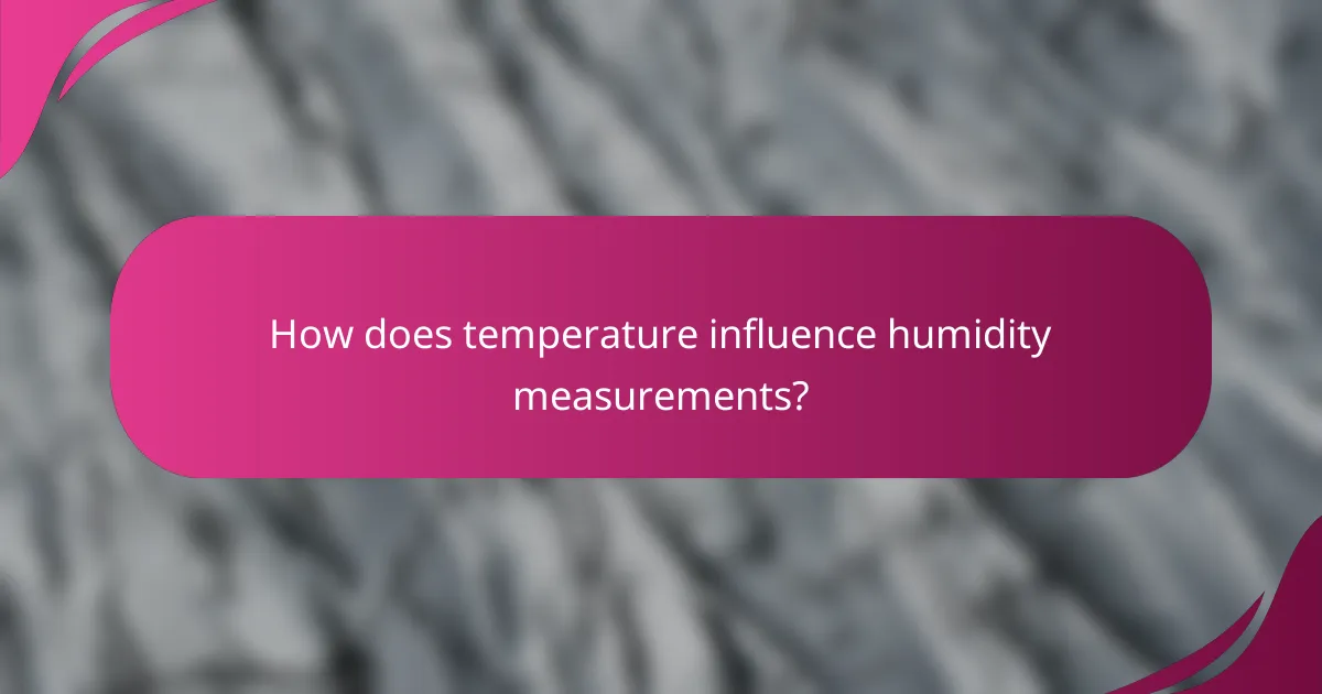 How does temperature influence humidity measurements?