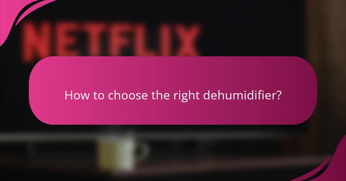 How to choose the right dehumidifier?