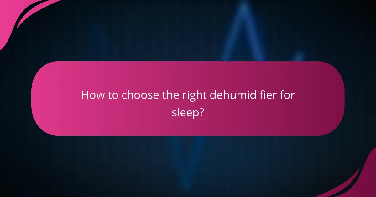 How to choose the right dehumidifier for sleep?