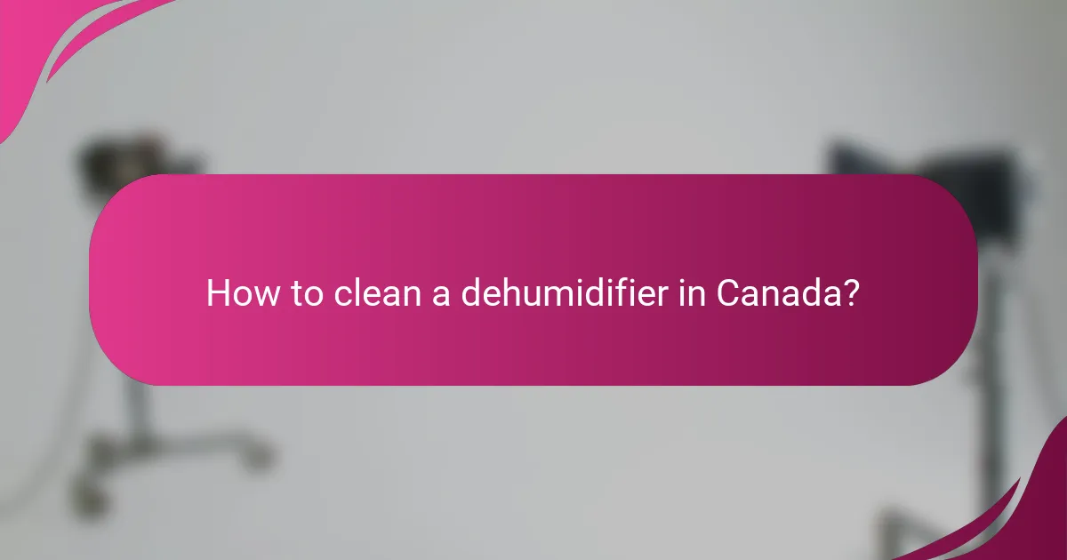 How to clean a dehumidifier in Canada?