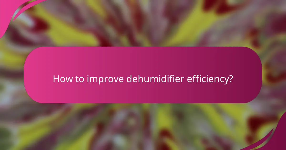 How to improve dehumidifier efficiency?