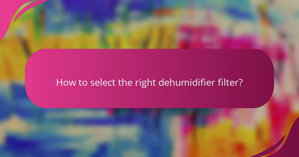 How to select the right dehumidifier filter?