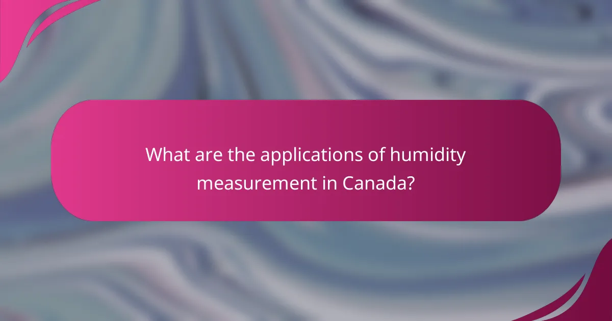 What are the applications of humidity measurement in Canada?