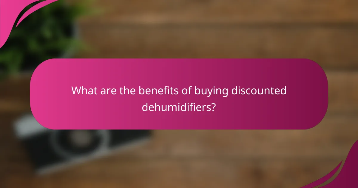 What are the benefits of buying discounted dehumidifiers?