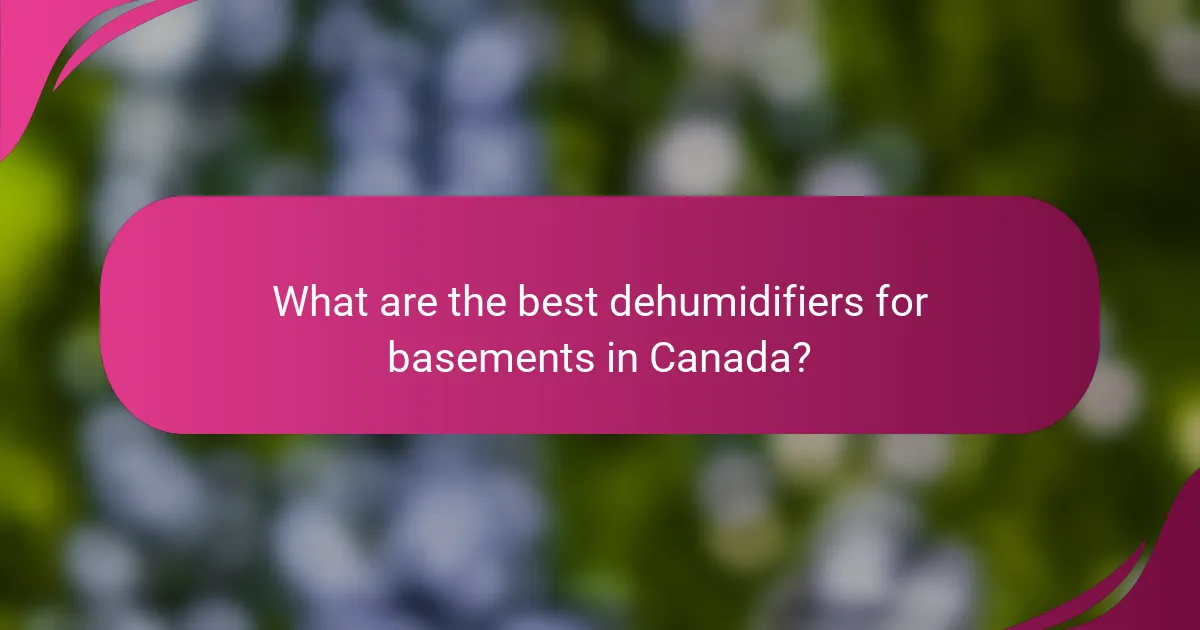 What are the best dehumidifiers for basements in Canada?