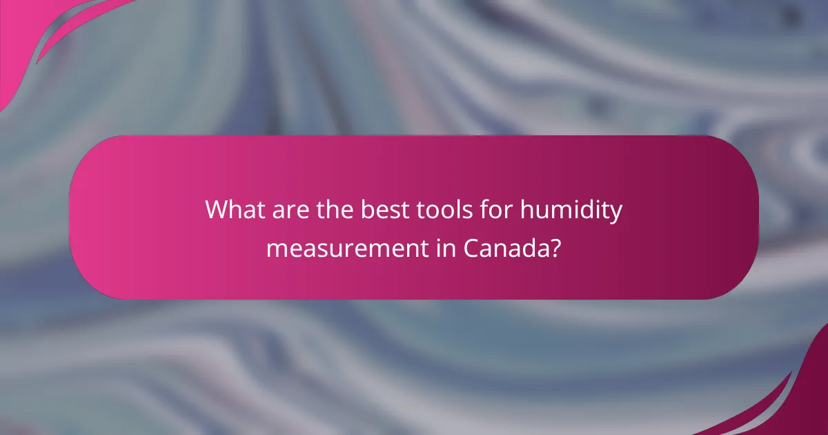 What are the best tools for humidity measurement in Canada?