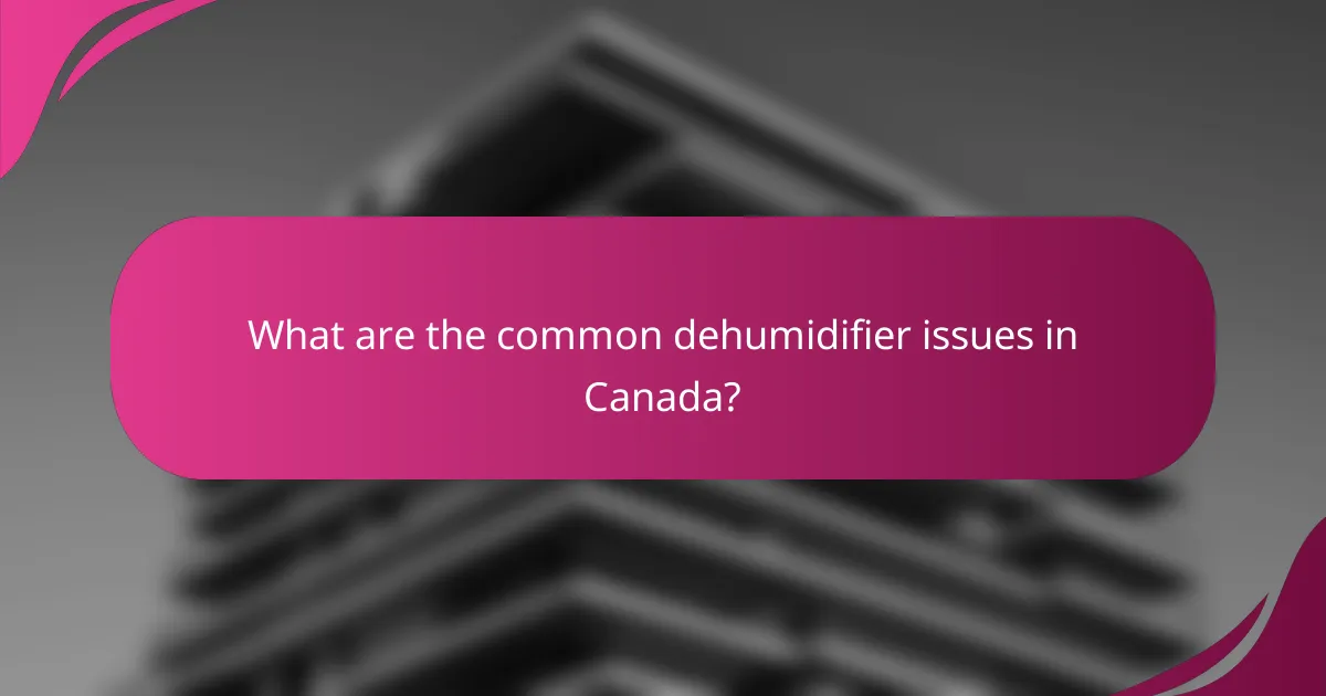 What are the common dehumidifier issues in Canada?