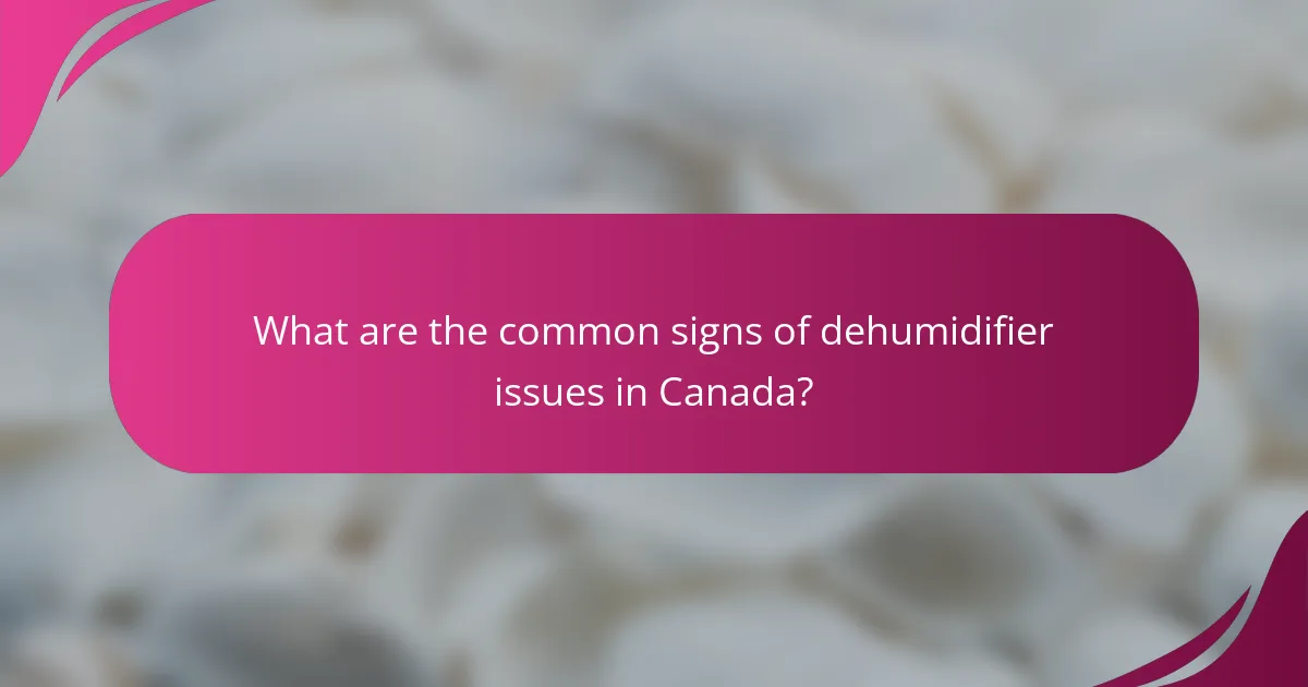What are the common signs of dehumidifier issues in Canada?