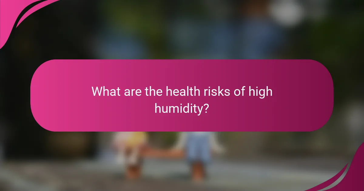What are the health risks of high humidity?