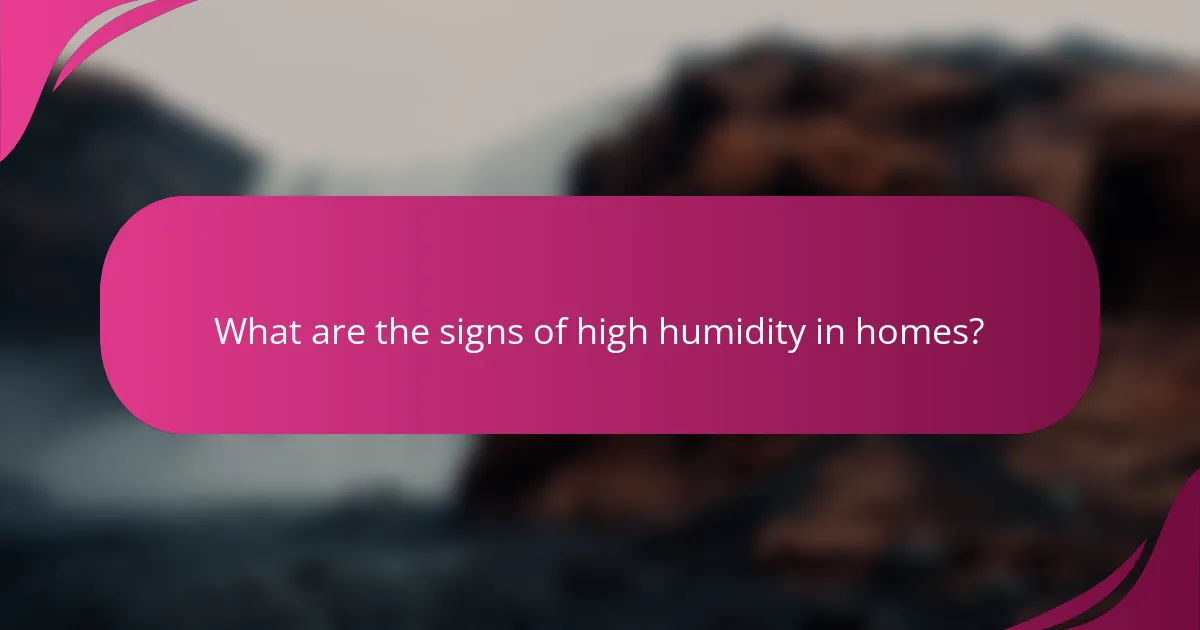 What are the signs of high humidity in homes?