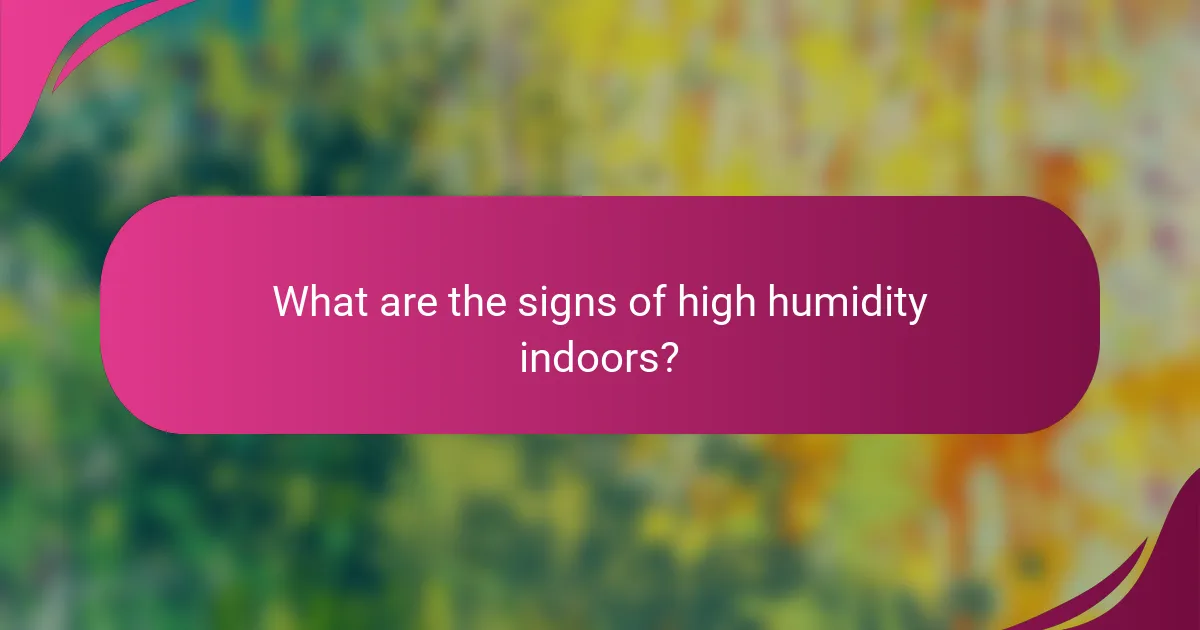 What are the signs of high humidity indoors?