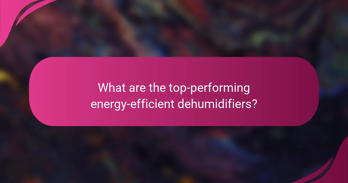 What are the top-performing energy-efficient dehumidifiers?