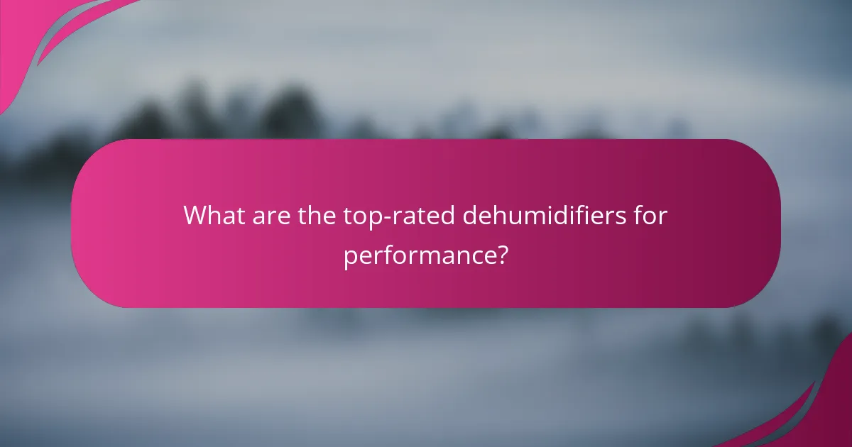 What are the top-rated dehumidifiers for performance?