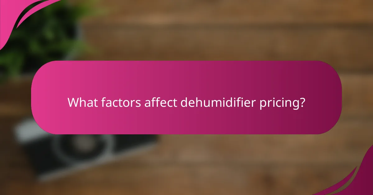 What factors affect dehumidifier pricing?