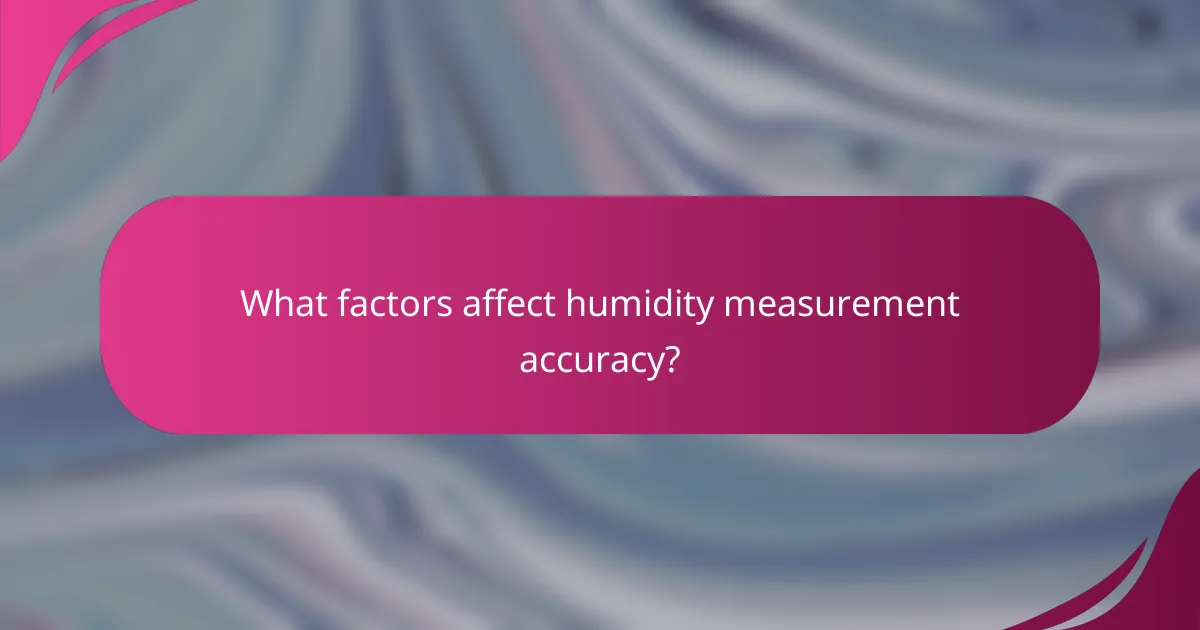 What factors affect humidity measurement accuracy?
