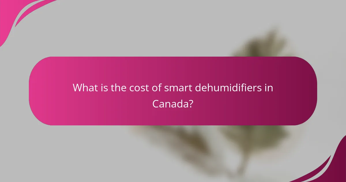 What is the cost of smart dehumidifiers in Canada?