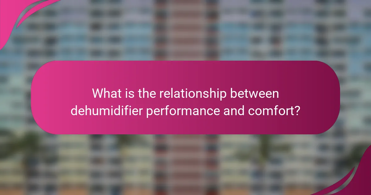What is the relationship between dehumidifier performance and comfort?