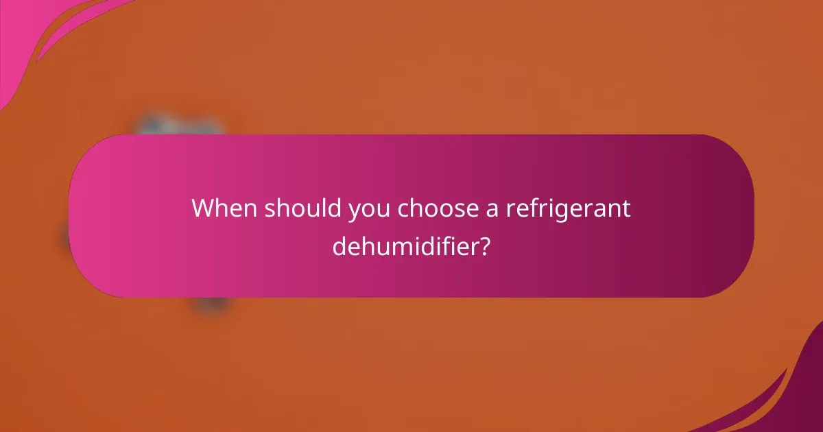 When should you choose a refrigerant dehumidifier?